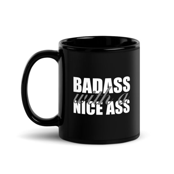 Badass With A Nice Ass Black Glossy Mug