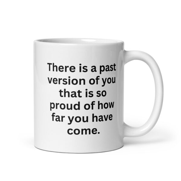 There is a past version of you White glossy mug