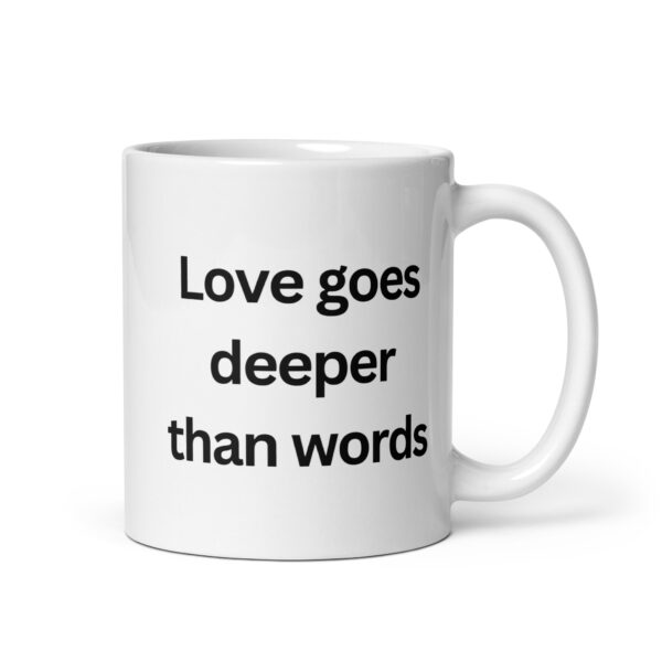 Love goes deeper than words – White glossy mug