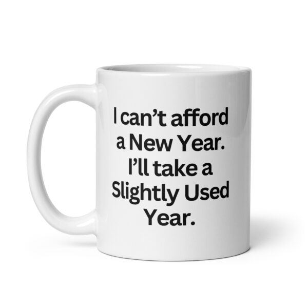 I can’t afford a New Year - White glossy mug - Image 2