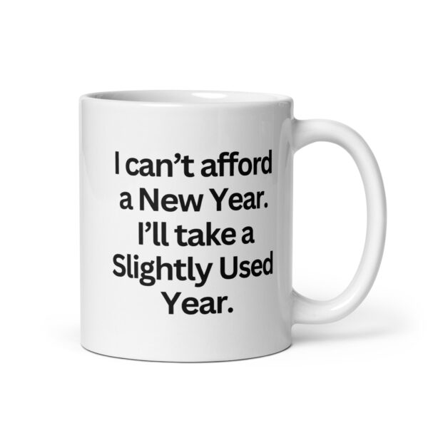 I can’t afford a New Year – White glossy mug