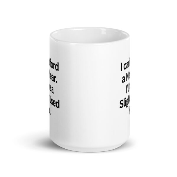 I can’t afford a New Year - White glossy mug - Image 6