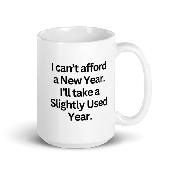 I can’t afford a New Year - White glossy mug - Image 4