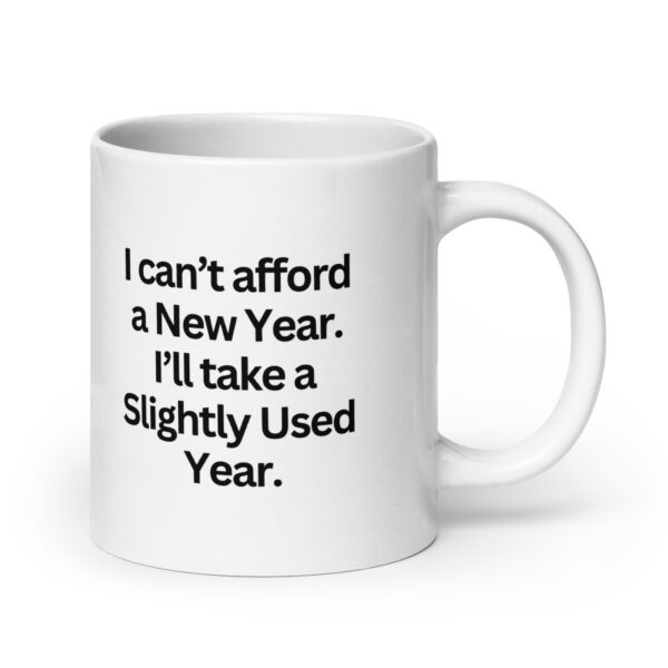 I can’t afford a New Year - White glossy mug - Image 7