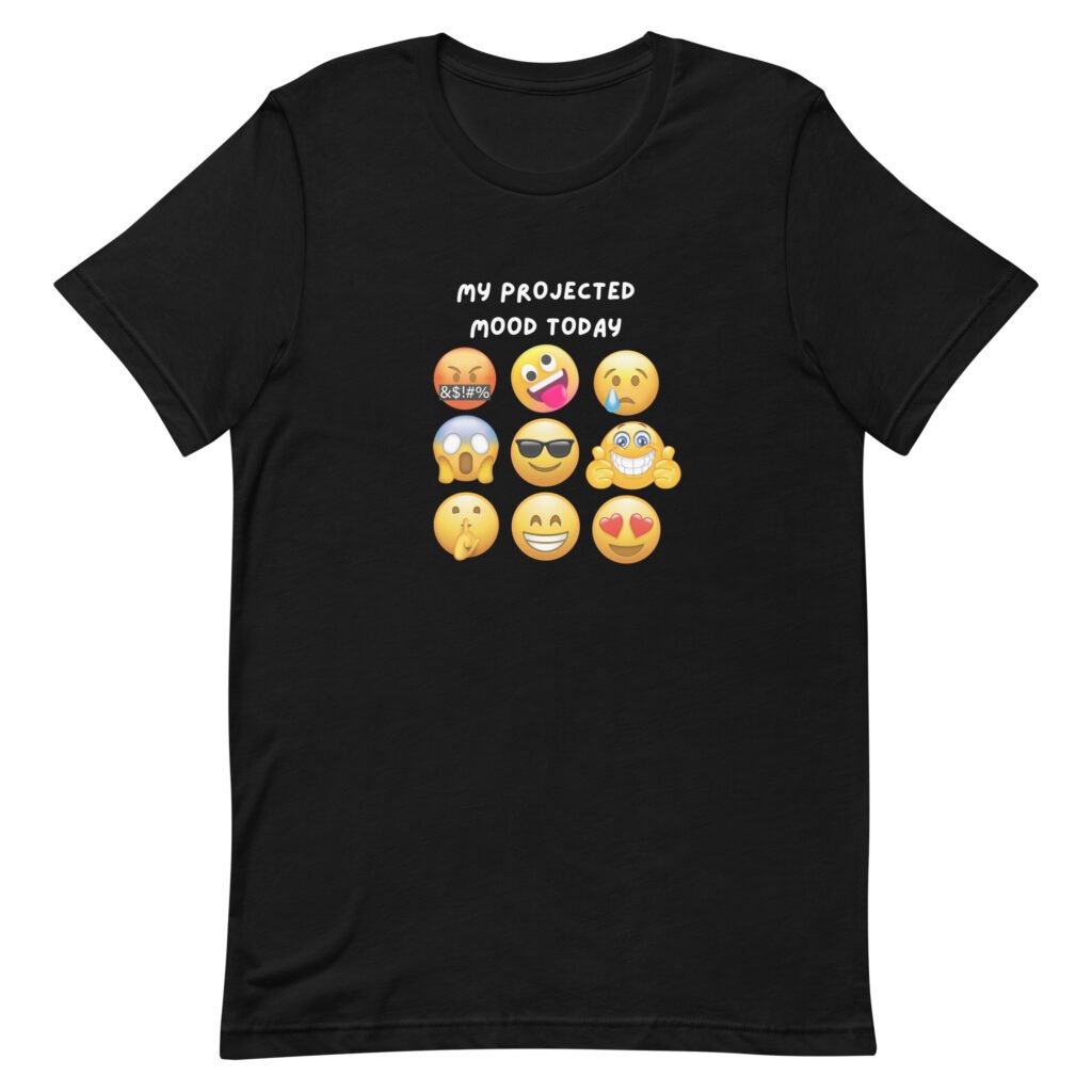 My Projected Mood Today – Unisex t-shirt My Projected Mood Today – Unisex t-shirt