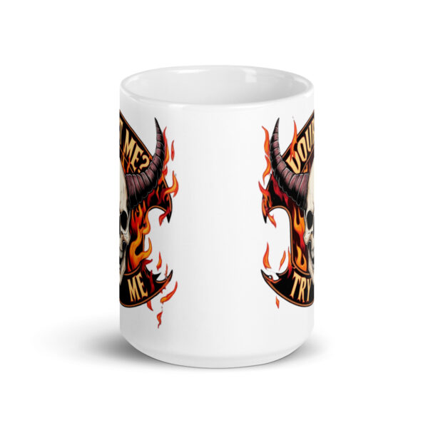 Doubt Me? Try Me - Flaming Skull - White glossy mug - Image 6