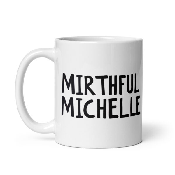 Mirthful Michelle - White glossy mug - Image 2