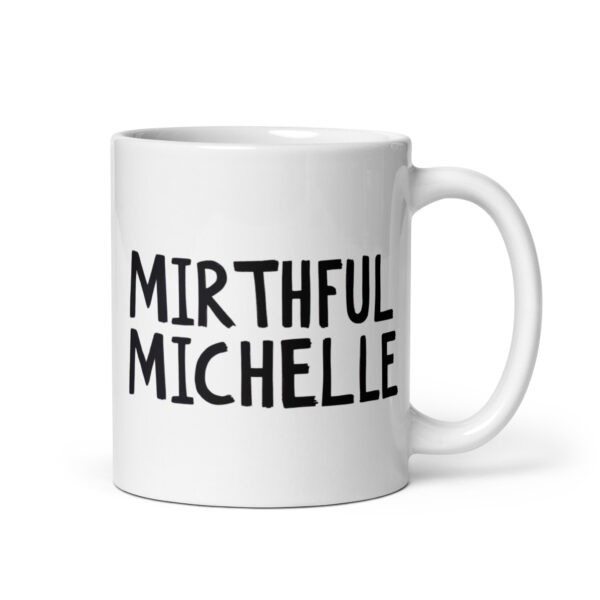 Mirthful Michelle - White glossy mug