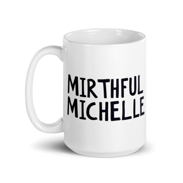 Mirthful Michelle - White glossy mug - Image 5