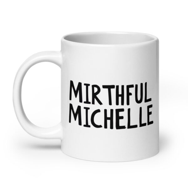 Mirthful Michelle - White glossy mug - Image 8