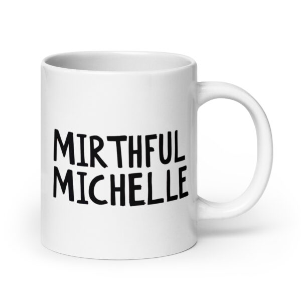 Mirthful Michelle - White glossy mug - Image 7