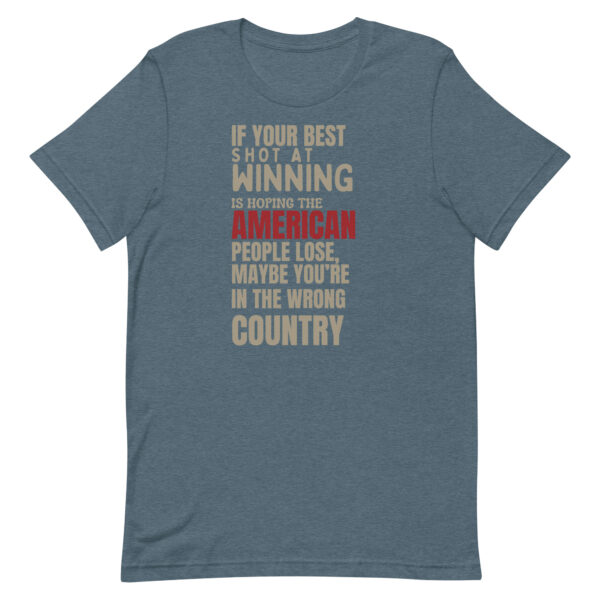 Maybe You're In The Wrong Country - Unisex t-shirt - Image 9
