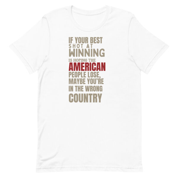 Maybe You're In The Wrong Country - Unisex t-shirt - Image 19